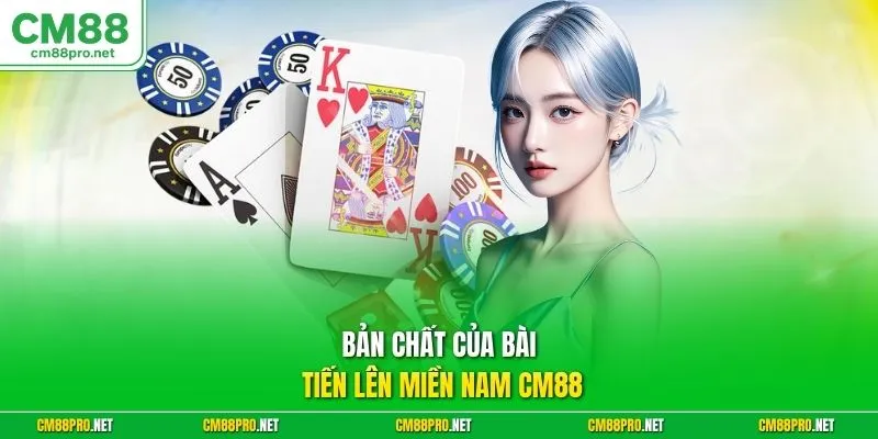 Bản chất của bài tiến lên miền Nam CM88