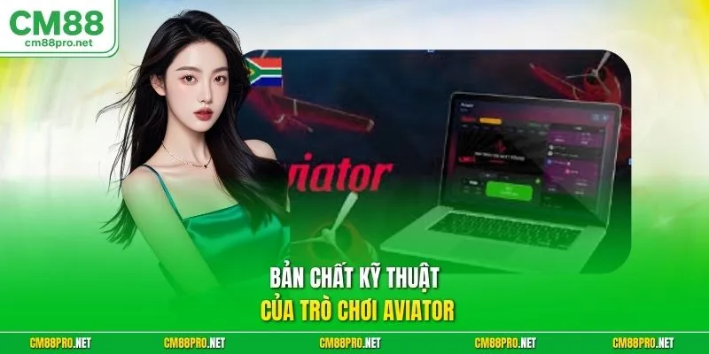 Bản chất kỹ thuật của trò chơi Aviator