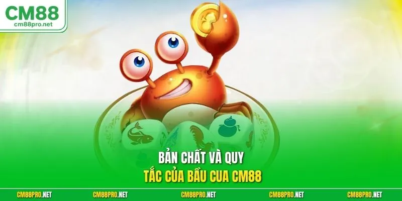 Bản chất và quy tắc của bầu cua CM88