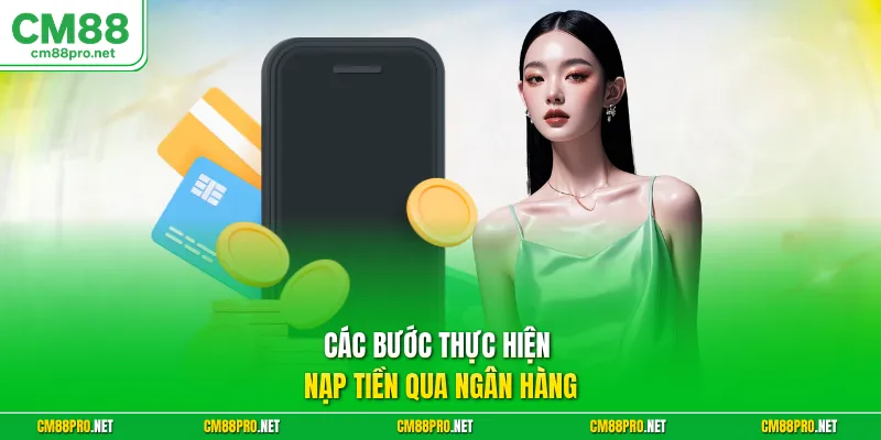 Các bước thực hiện nạp tiền qua ngân hàng