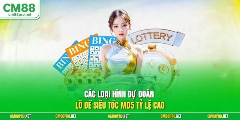 Các loại hình dự đoán lô đề siêu tốc MD5 tỷ lệ cao