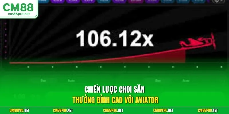 Chiến lược chơi săn thưởng đỉnh cao với Aviator