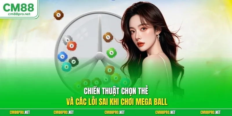 Chiến thuật chọn thẻ và các lỗi sai khi chơi mega ball