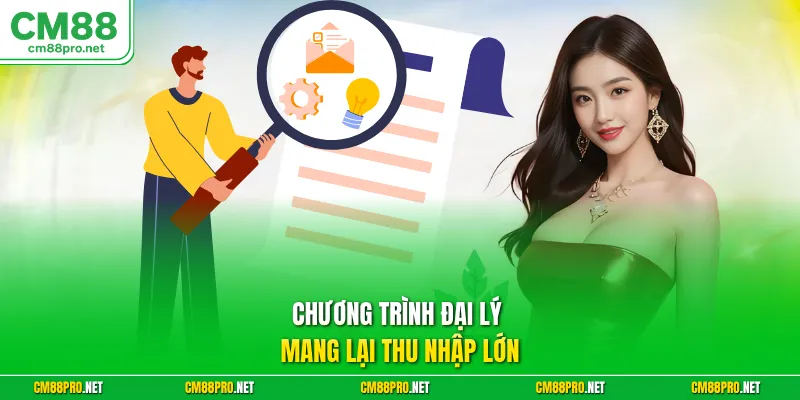 Chương trình đại lý mang lại thu nhập lớn