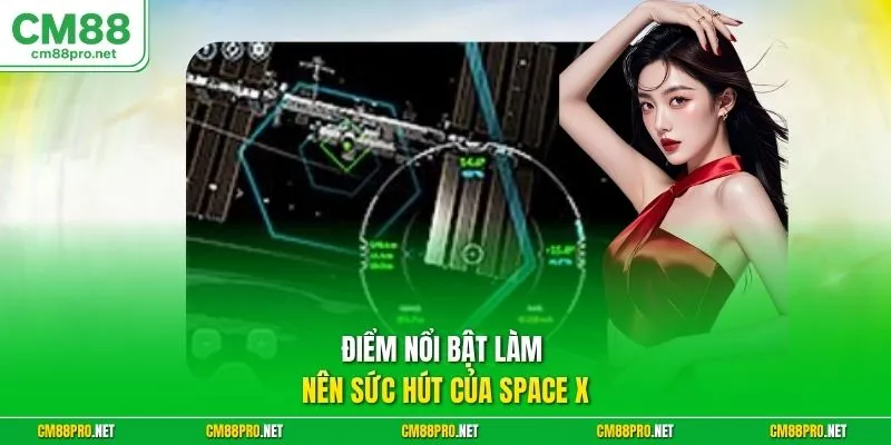 Điểm nổi bật làm nên sức hút của Space X