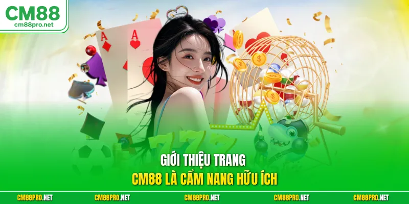 Giới thiệu trang CM88 là cẩm nang hữu ích
