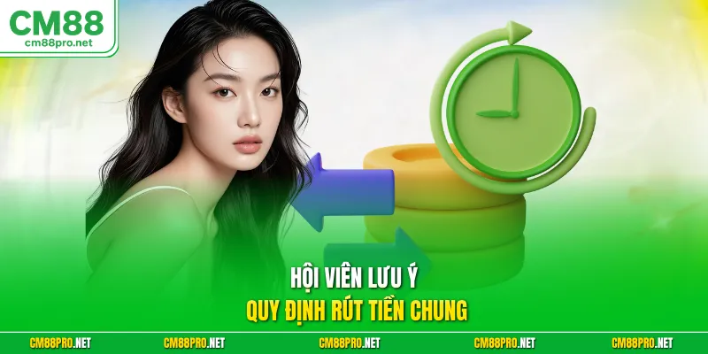 Hội viên lưu ý quy định rút tiền chung