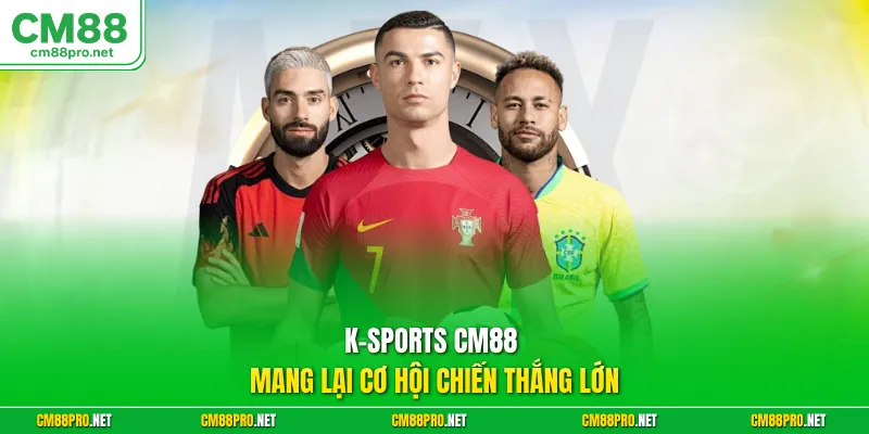 K-sports CM88 mang lại cơ hội chiến thắng lớn