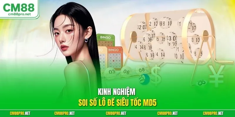 Kinh nghiệm soi số lô đề siêu tốc MD5