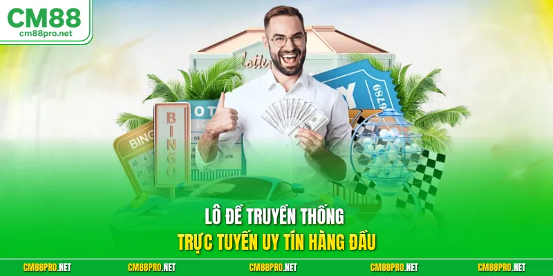 Lô đề truyền thống trực tuyến uy tín hàng đầu