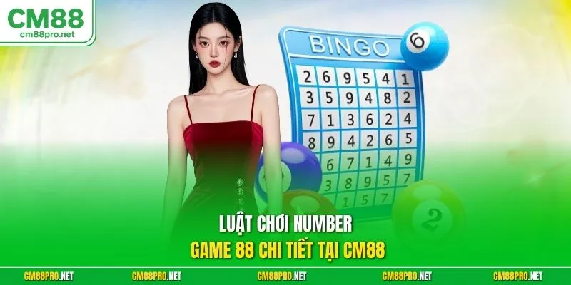 Luật chơi  Number Game 88 chi tiết tại CM88