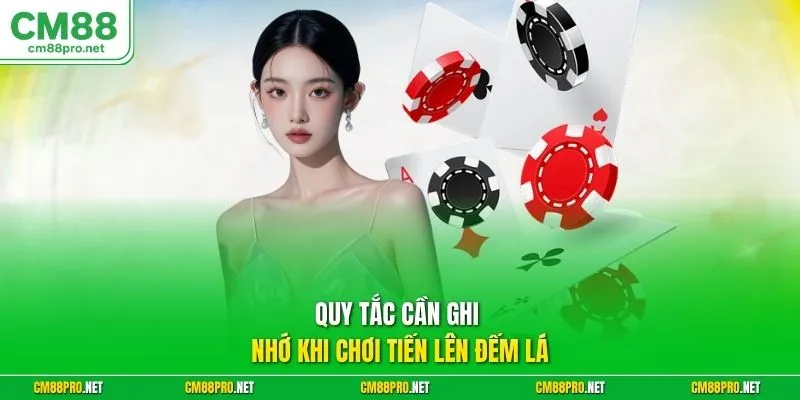 Quy tắc cần ghi nhớ khi chơi tiến lên đếm lá
