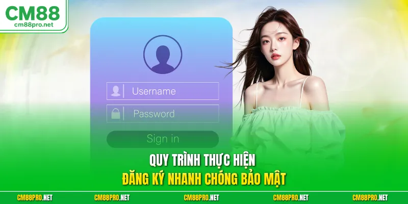 Quy trình thực hiện đăng ký nhanh chóng bảo mật