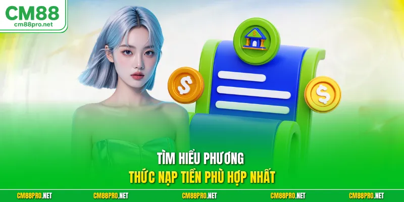 Tìm hiểu phương thức nạp tiền phù hợp nhất