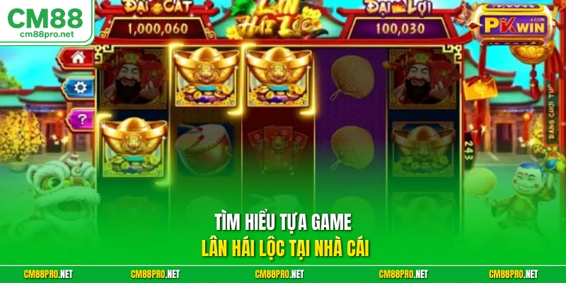 Tìm hiểu tựa game Lân hái lộc tại nhà cái