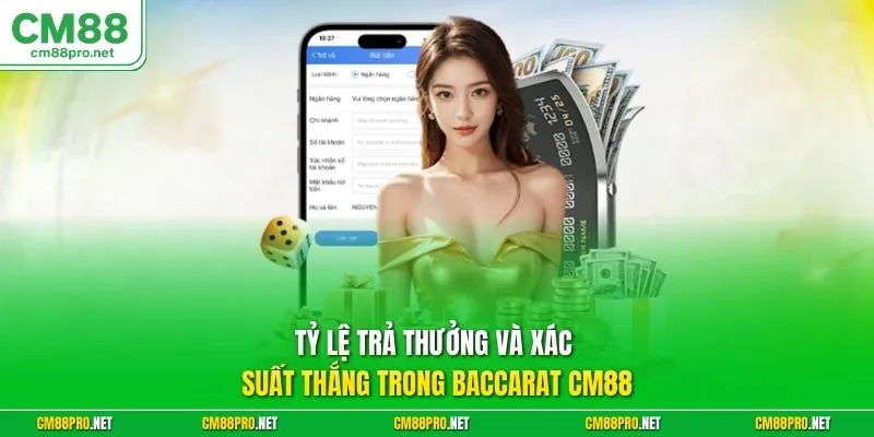 Tỷ lệ trả thưởng và xác suất thắng trong Baccarat CM88
