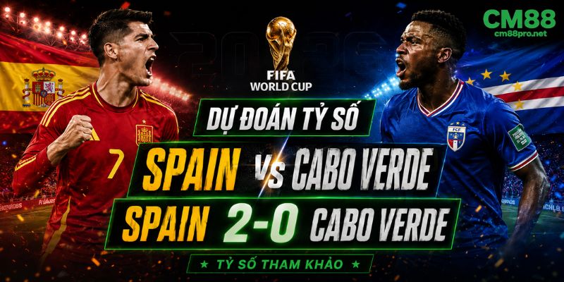 Dự đoán tỷ số Spain vs Cabo Verde